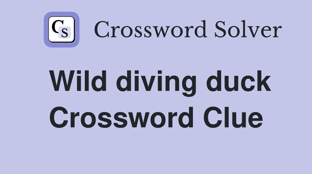 Wild diving duck Crossword Clue Answers Crossword Solver